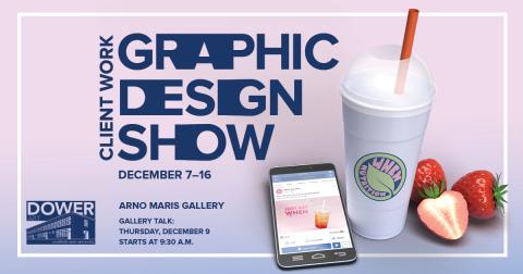 Client Work: Graphic Design Show, Dec 7 - 16th Arno Maris Gallery